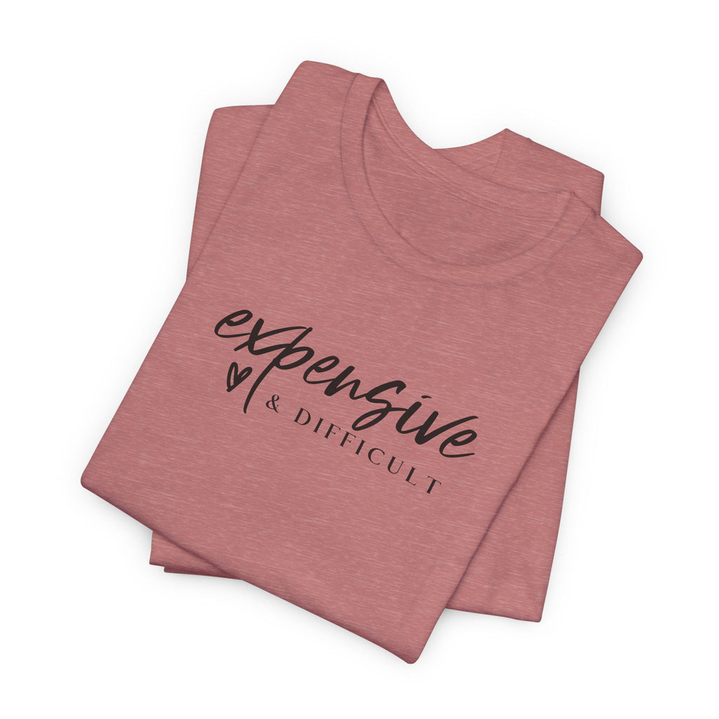 Expensive and Difficult T-Shirt