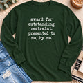 Award for Outstanding Restraint Long Sleeve in Forest Green - Quiet Chaos Co unisex mental health long sleeve tee
