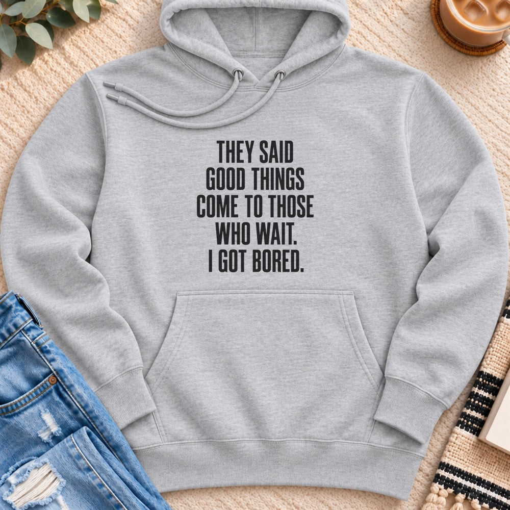 Come to Those Who Wait, I Got Bored Premium Hoodie in Heather Grey - Quiet Chaos Co unisex mental health hoodie