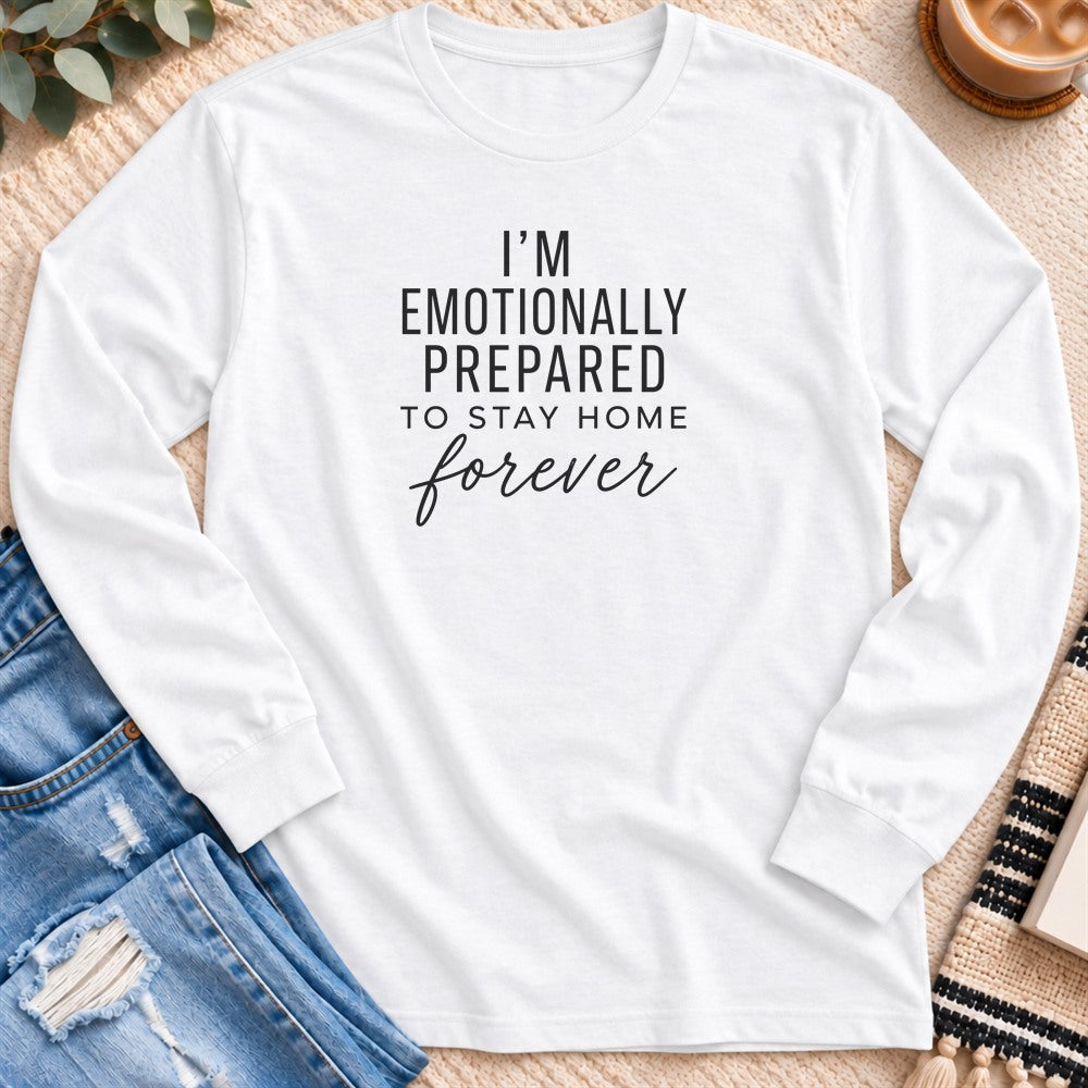 Emotionally Prepared to Stay Home Forever Long Sleeve in White - Quiet Chaos Co unisex mental health long sleeve tee