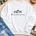 Extra & Exhausted Sweatshirt in White - Quiet Chaos Co unisex mental health sweatshirt