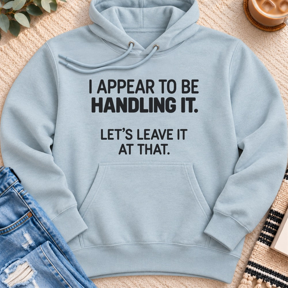 I Appear to Be Handling It Premium Hoodie in Blue Mist - Quiet Chaos Co unisex mental health hoodie
