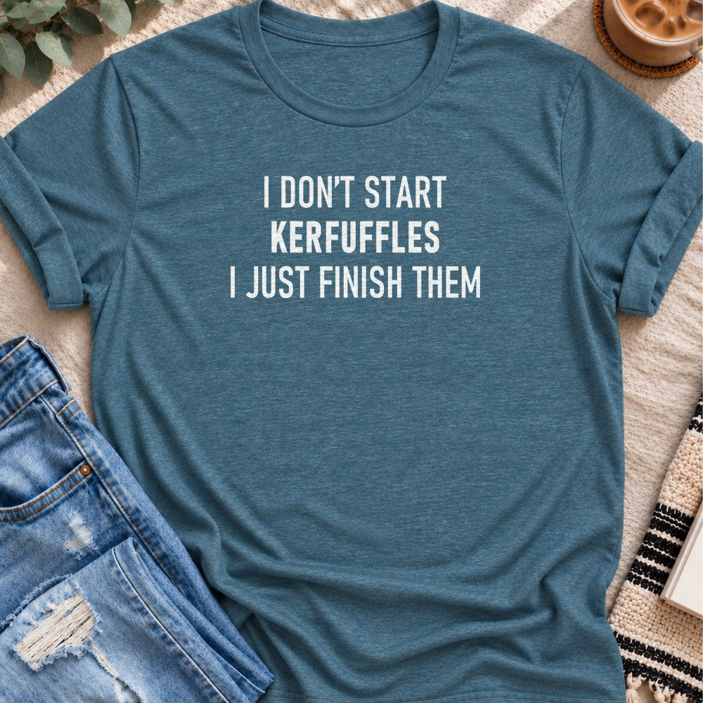 I Don't Start Kerfuffles, I Just Finish Them T-Shirt in Heather Deep Teal - Quiet Chaos Co unisex mental health tee