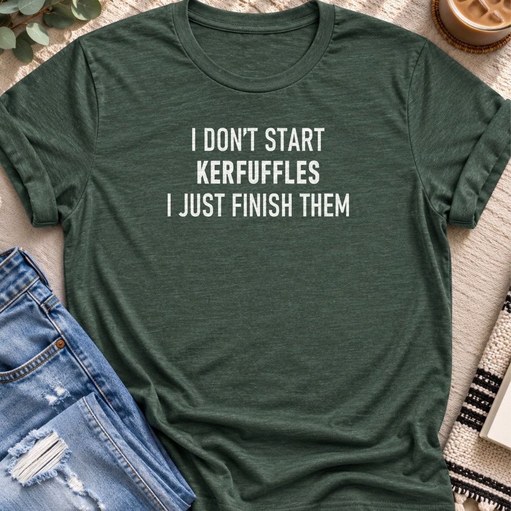 I Don't Start Kerfuffles, I Just Finish Them T-Shirt in Heather Forest - Quiet Chaos Co unisex mental health tee
