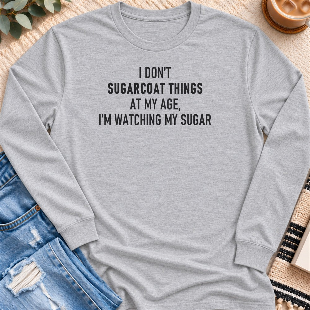 I Don't Sugarcoat Things, I'm Watching My Sugar Long Sleeve in Sport Grey - Quiet Chaos Co unisex mental health long sleeve tee
