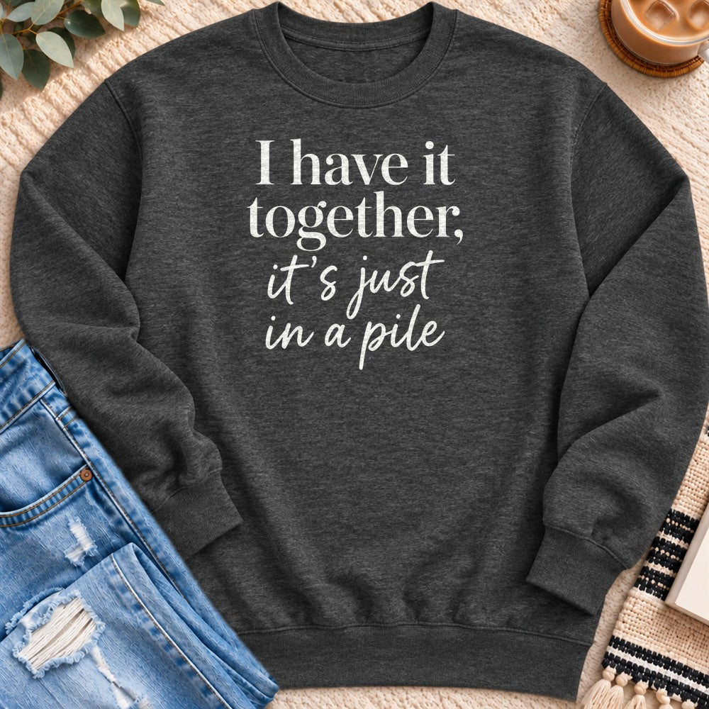 I Have it Together, in a Pile Sweatshirt in Charcoal Heather - Quiet Chaos Co unisex mental health sweatshirt