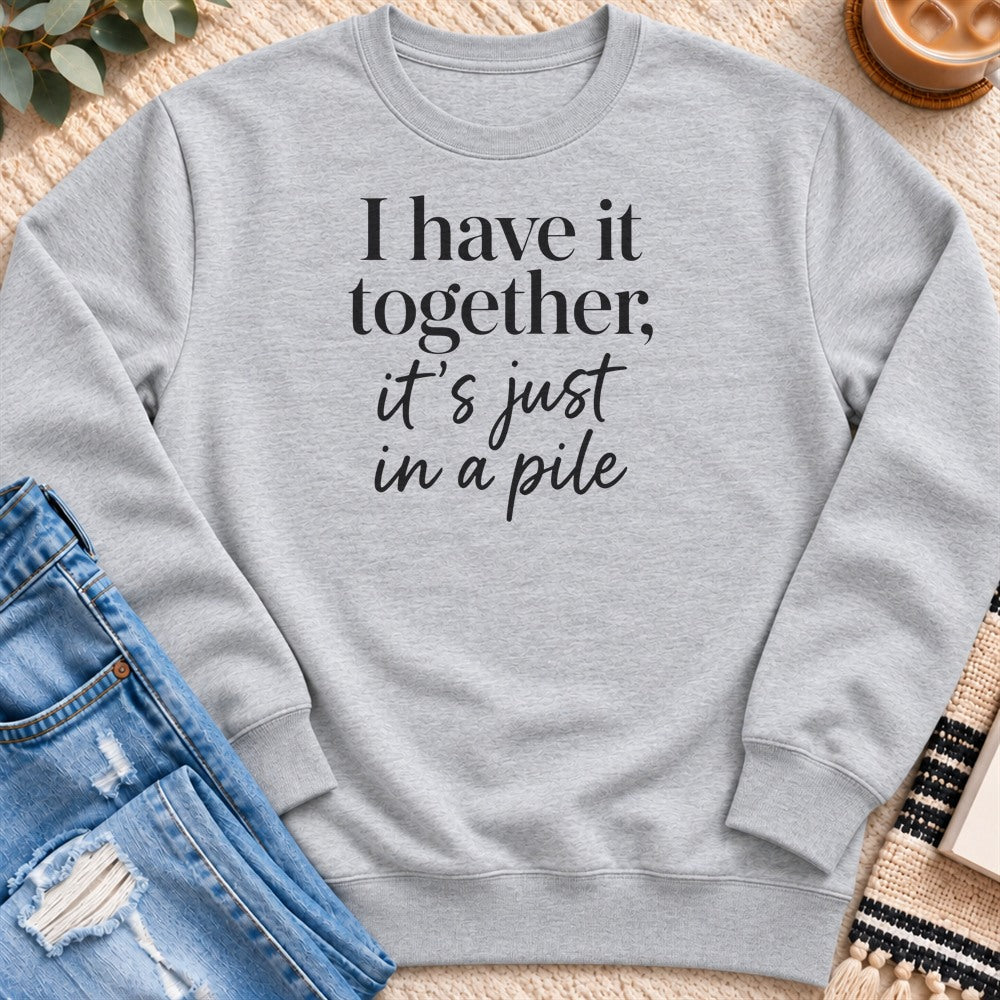 I Have it Together, in a Pile Sweatshirt in Heather Grey - Quiet Chaos Co unisex mental health sweatshirt