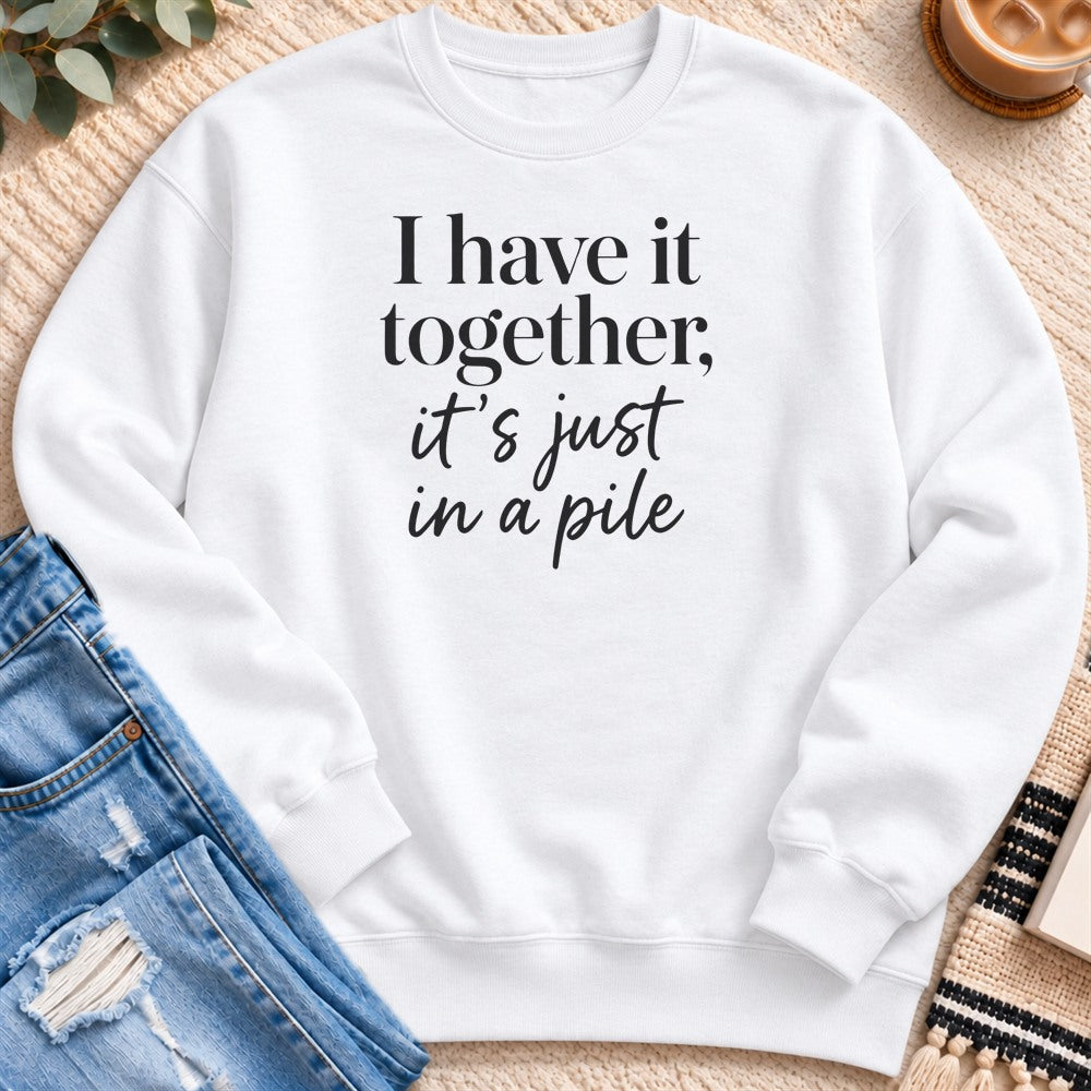 I Have it Together, in a Pile Sweatshirt in White - Quiet Chaos Co unisex mental health sweatshirt