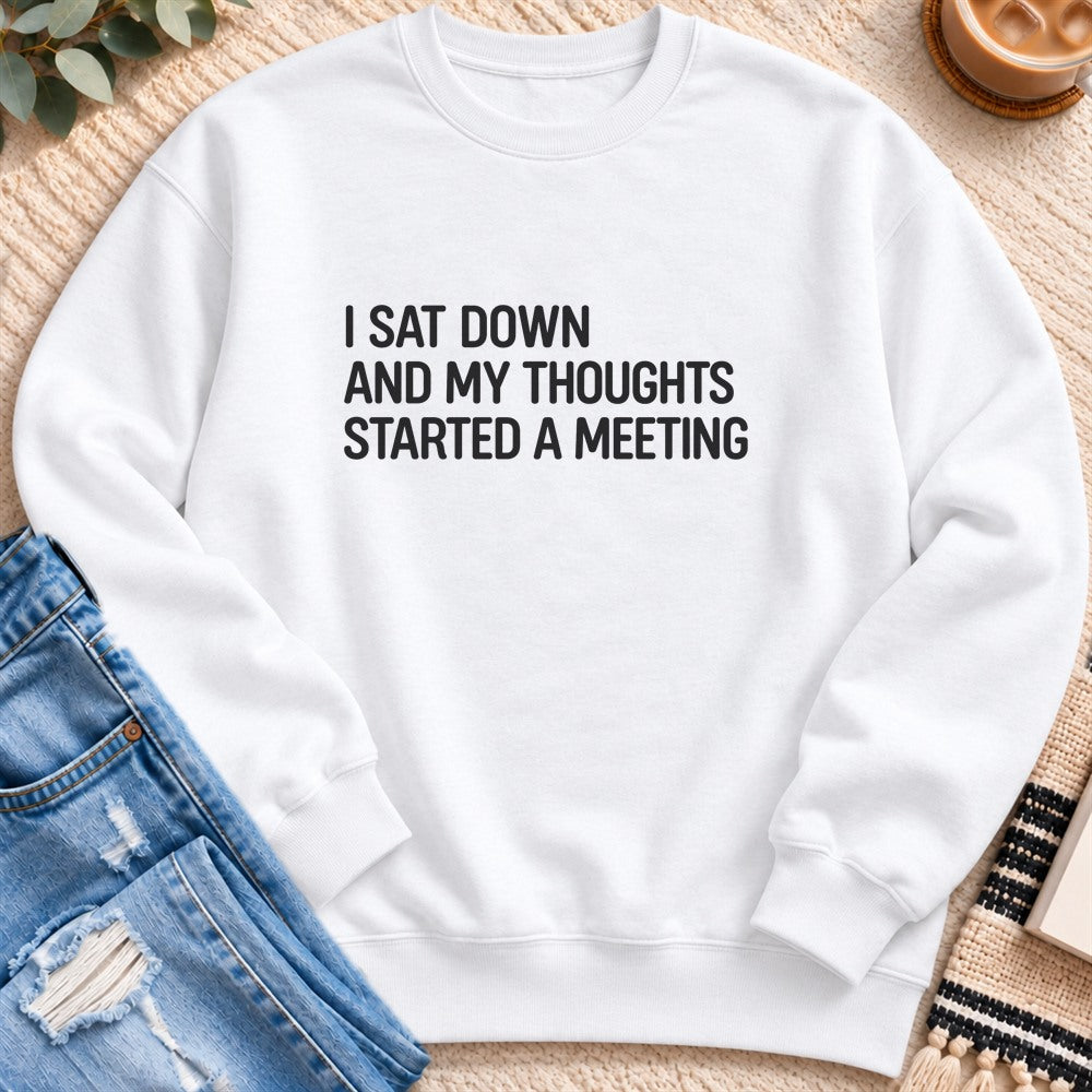 I Sat Down and My Thoughts Started a Meeting Sweatshirt in White - Quiet Chaos Co unisex mental health sweatshirt