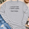 I Sound Like I Have a Plan Long Sleeve in Sport Grey - Quiet Chaos Co unisex mental health long sleeve tee