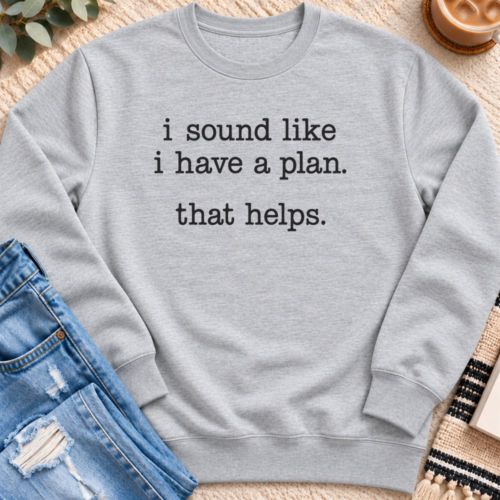 I Sound Like I Have a Plan Sweatshirt in Heather Grey - Quiet Chaos Co unisex mental health sweatshirt