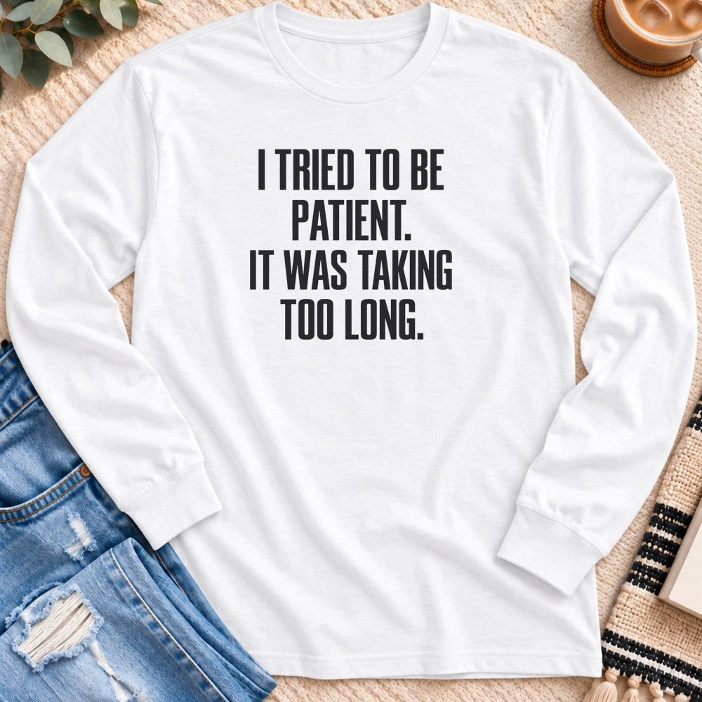 I Tried to Be Patient Long Sleeve in White - Quiet Chaos Co unisex mental health long sleeve tee
