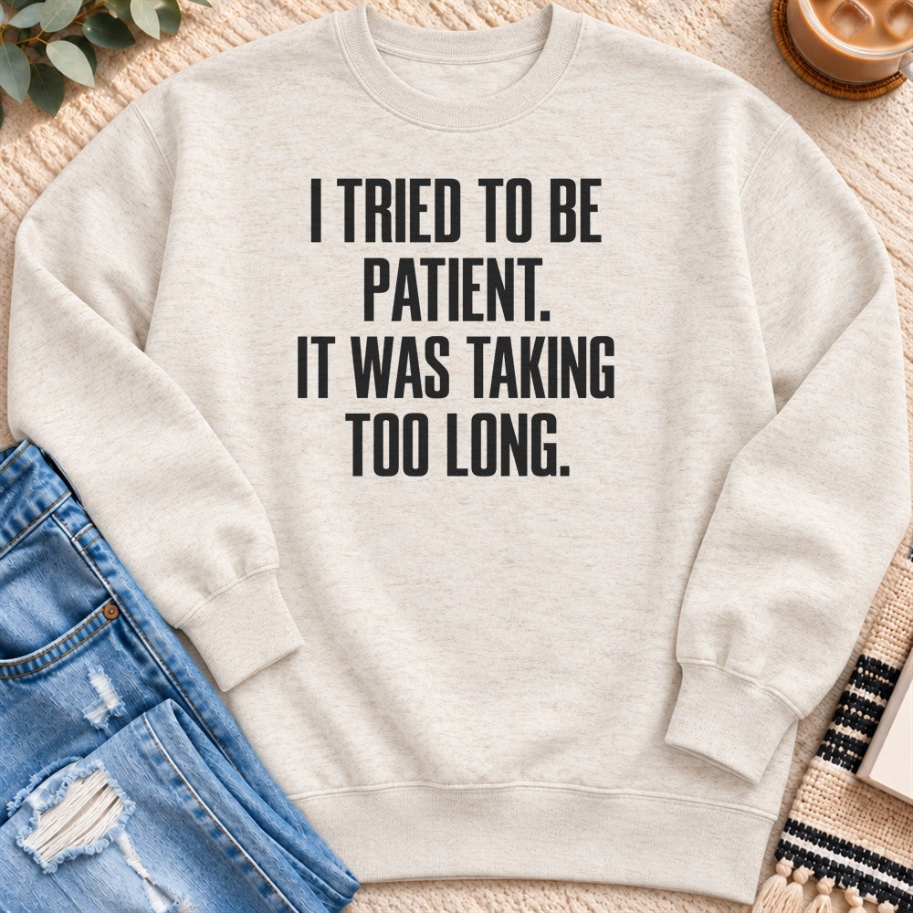 I Tried to Be Patient Sweatshirt in Oatmeal Heather - Quiet Chaos Co unisex mental health sweatshirt