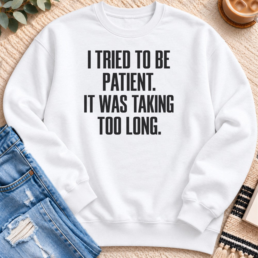 I Tried to Be Patient Sweatshirt in White - Quiet Chaos Co unisex mental health sweatshirt
