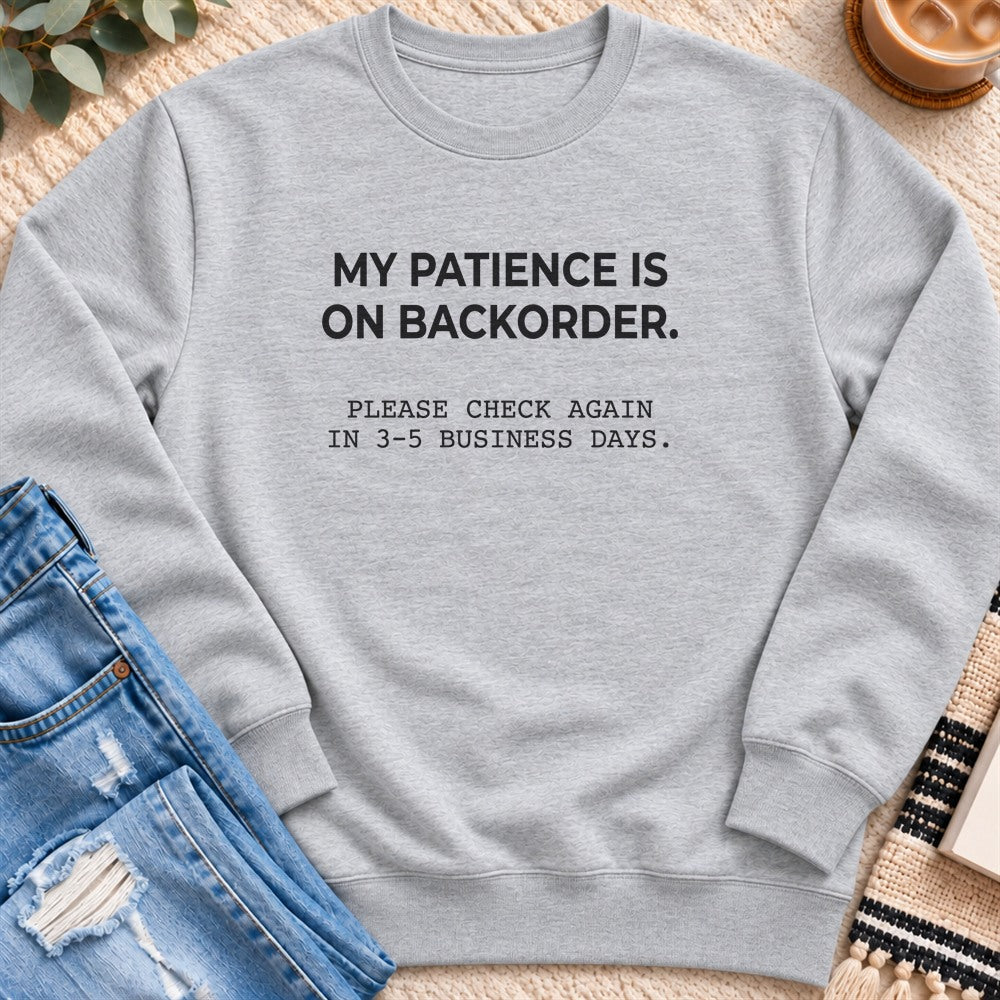 My Patience is on Backorder Sweatshirt in Heather Grey - Quiet Chaos Co unisex mental health sweatshirt