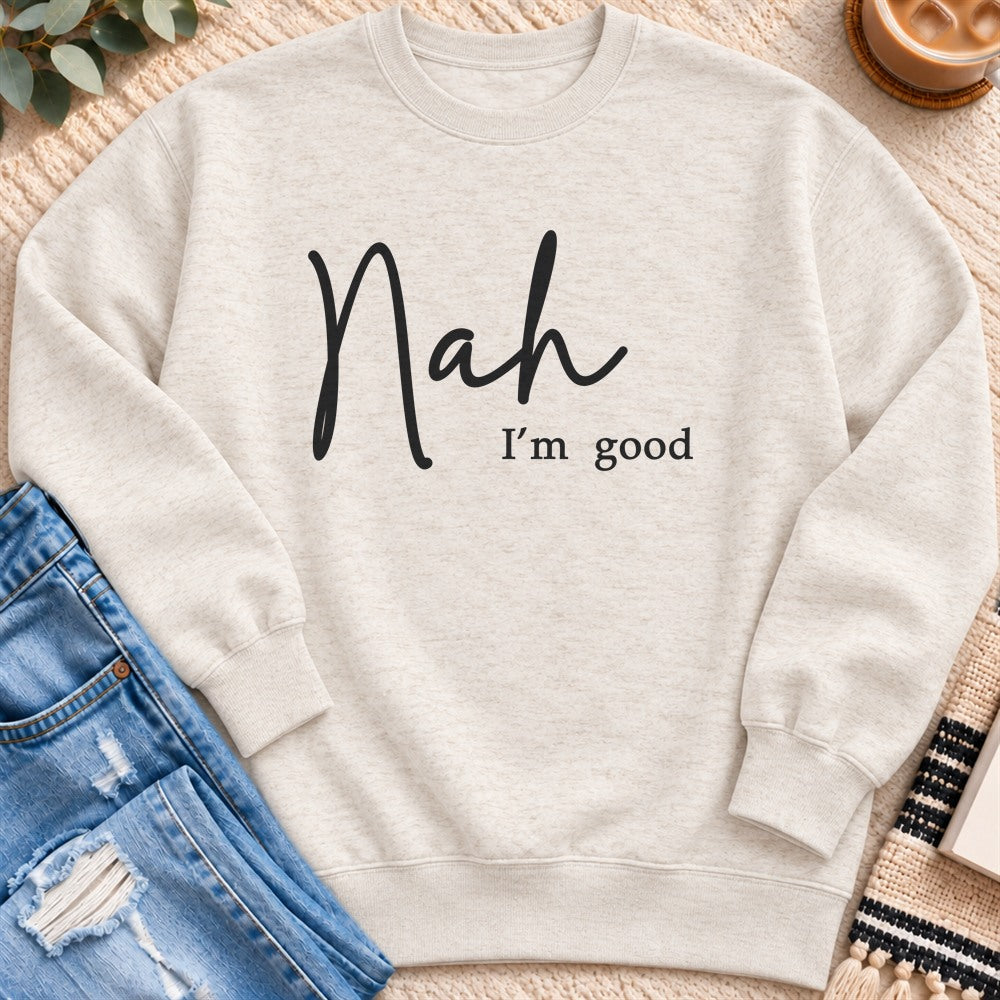 Nah, I'm Good Sweatshirt in Oatmeal Heather - Quiet Chaos Co unisex mental health sweatshirt