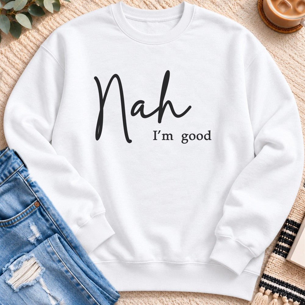 Nah, I'm Good Sweatshirt in White - Quiet Chaos Co unisex mental health sweatshirt