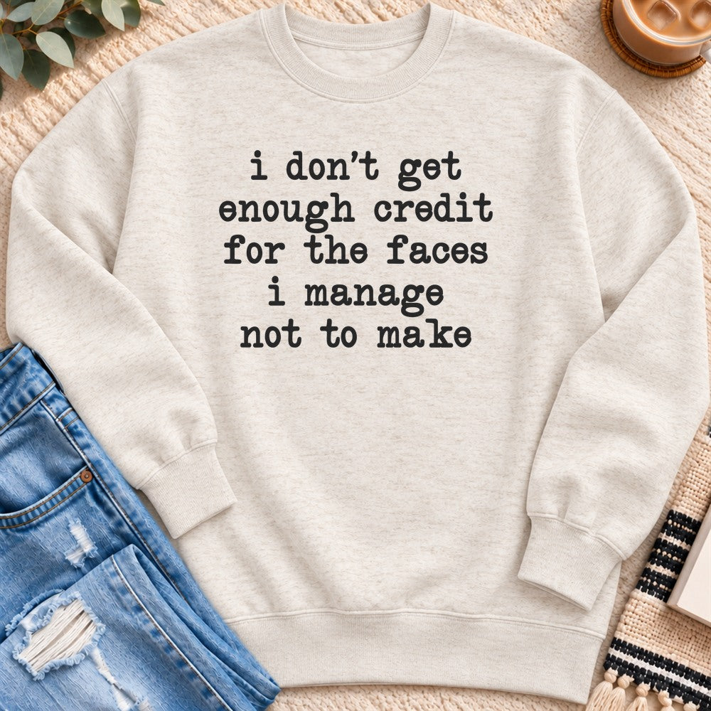 No Credit for the Faces I Don't Make Sweatshirt in Oatmeal Heather - Quiet Chaos Co unisex mental health sweatshirt