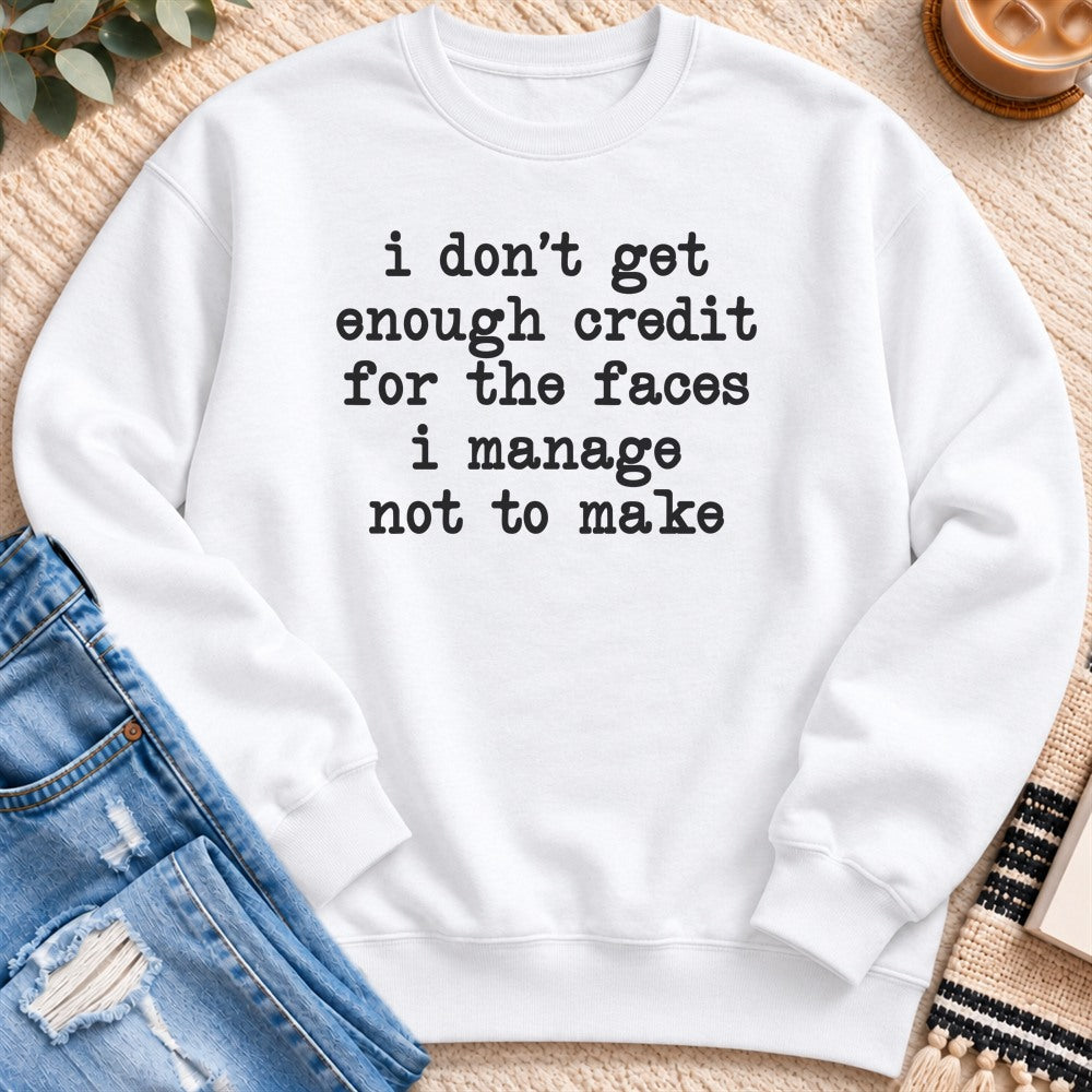 No Credit for the Faces I Don't Make Sweatshirt in White - Quiet Chaos Co unisex mental health sweatshirt