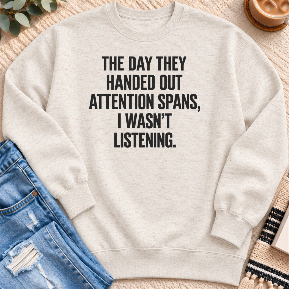 The Day They Handed out Attention Spans Sweatshirt in Oatmeal Heather - Quiet Chaos Co unisex mental health sweatshirt