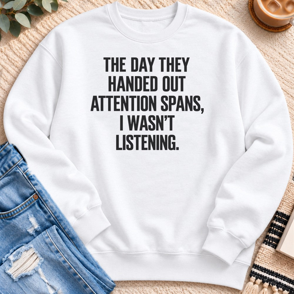The Day They Handed out Attention Spans Sweatshirt in White - Quiet Chaos Co unisex mental health sweatshirt