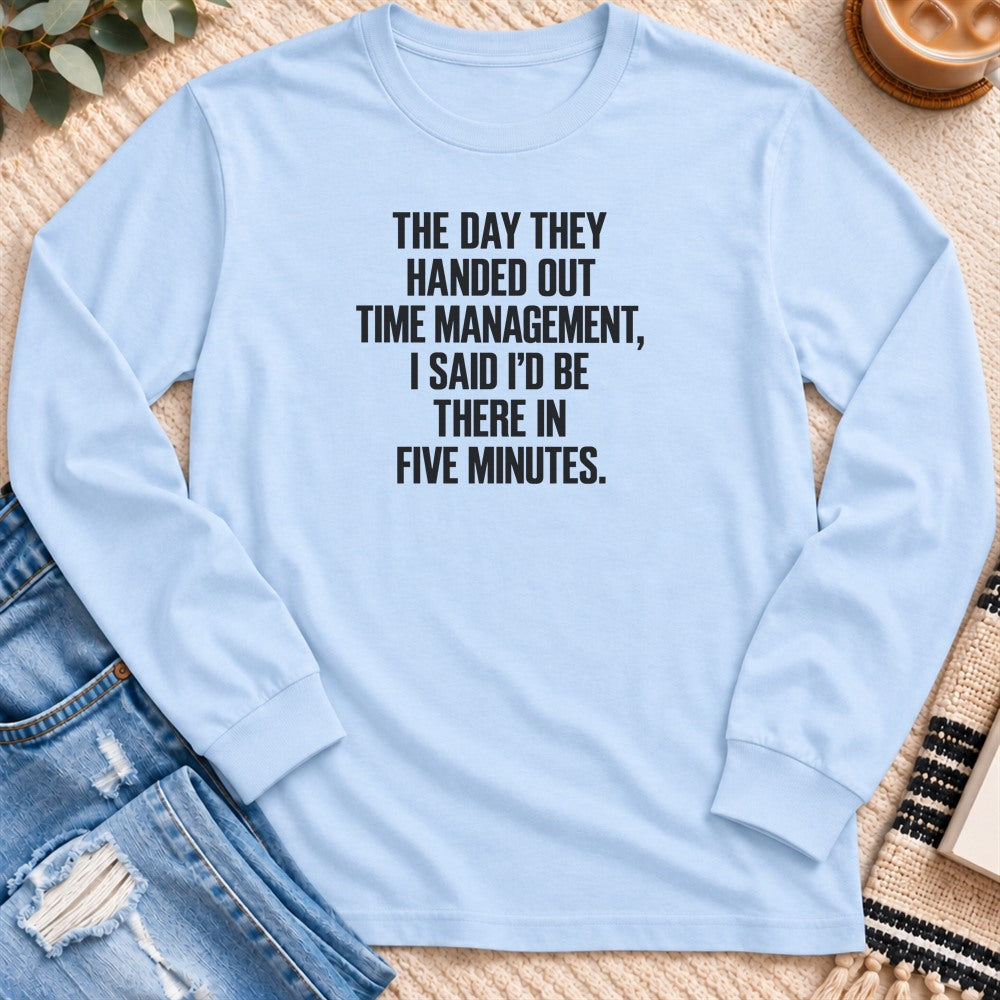 The Day They Handed out Time Management Long Sleeve in Light Blue - Quiet Chaos Co unisex mental health long sleeve tee
