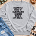 The Day They Handed out Time Management Sweatshirt in Heather Grey - Quiet Chaos Co unisex mental health sweatshirt
