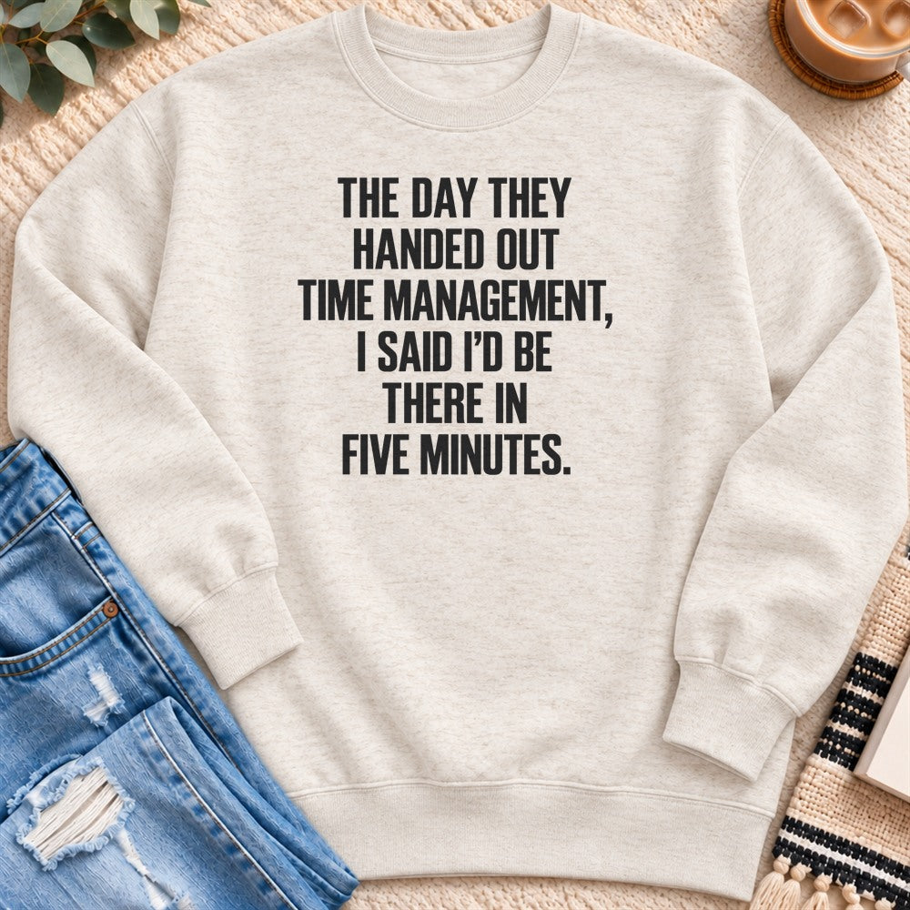 The Day They Handed out Time Management Sweatshirt in Oatmeal Heather - Quiet Chaos Co unisex mental health sweatshirt