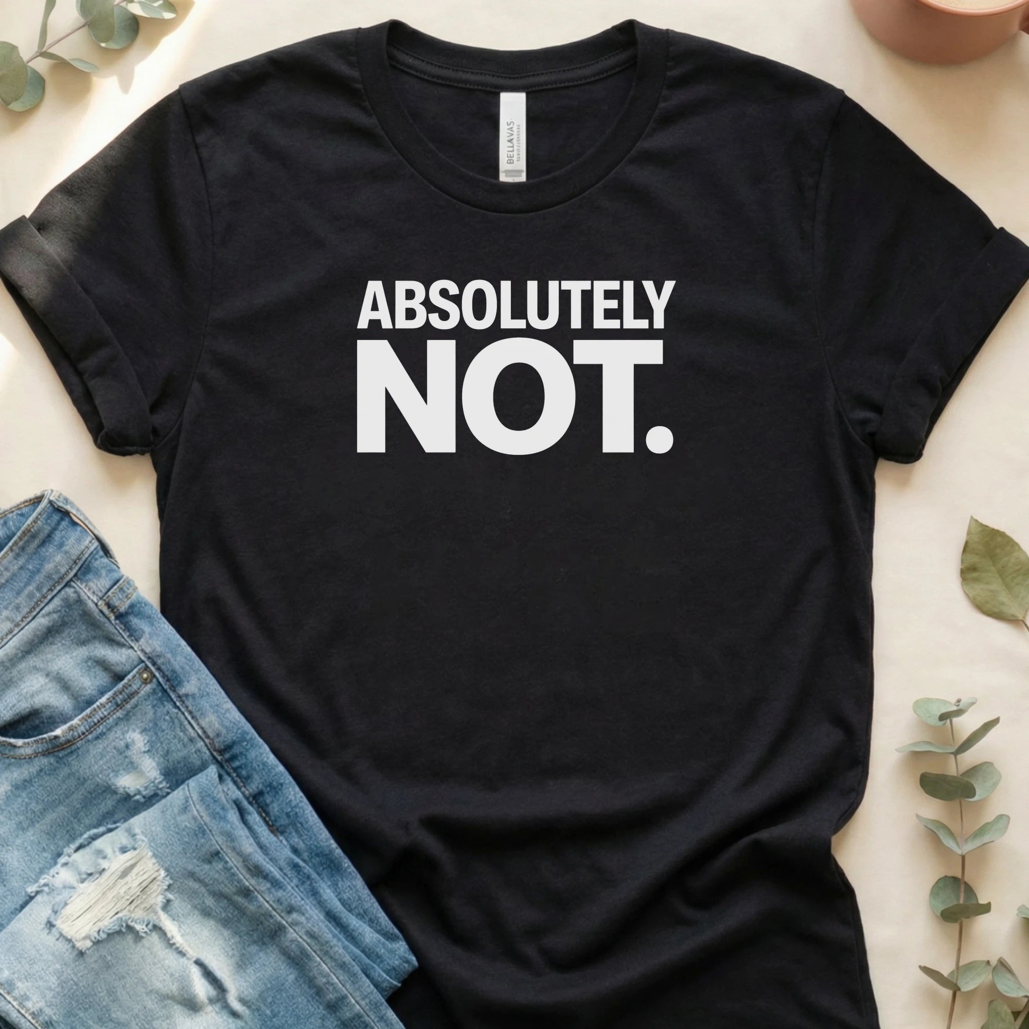 Absolutely Not T-Shirt – Black Bella Canvas Unisex Tee | Quiet Chaos Co