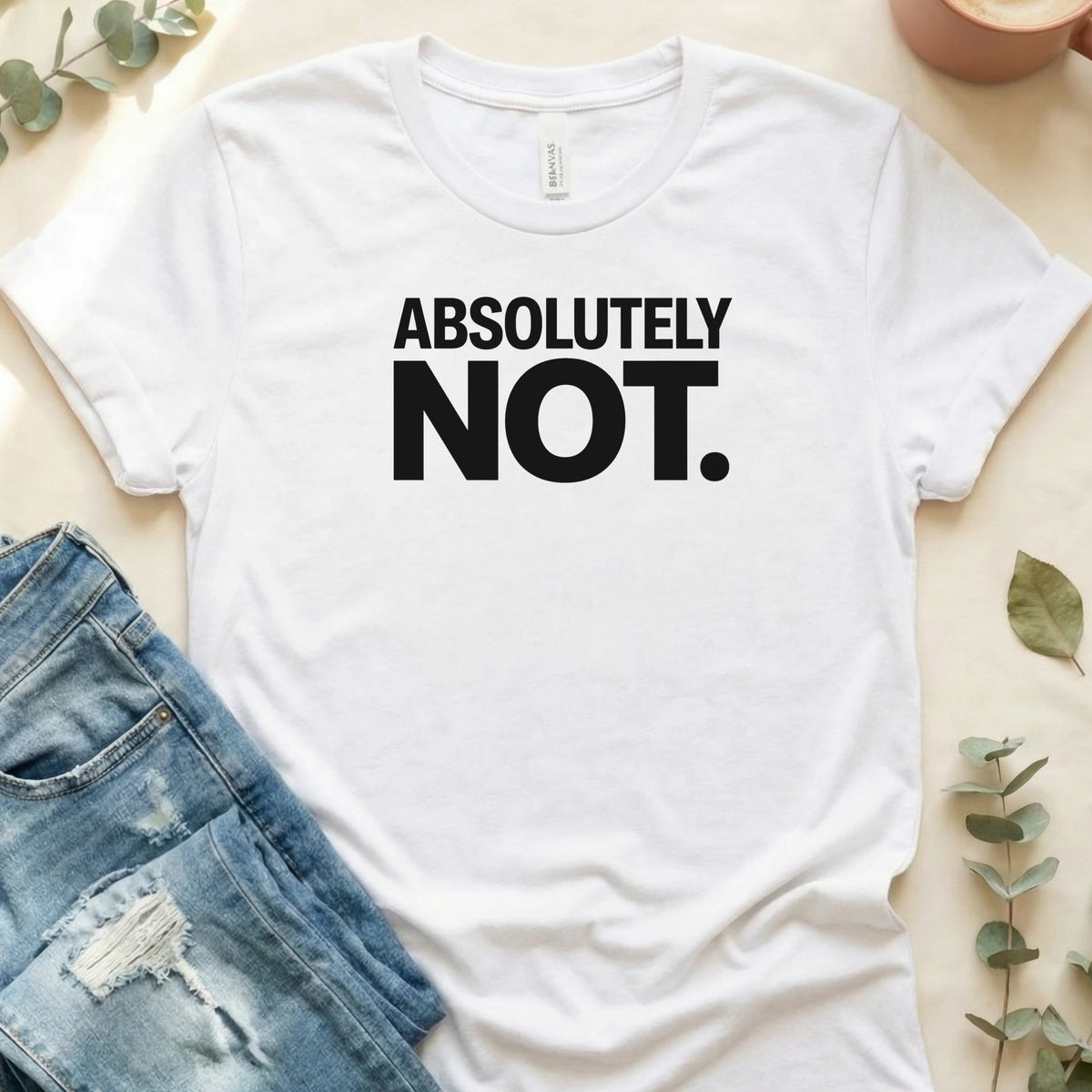 Absolutely Not T-Shirt – White Bella Canvas Unisex Tee | Quiet Chaos Co