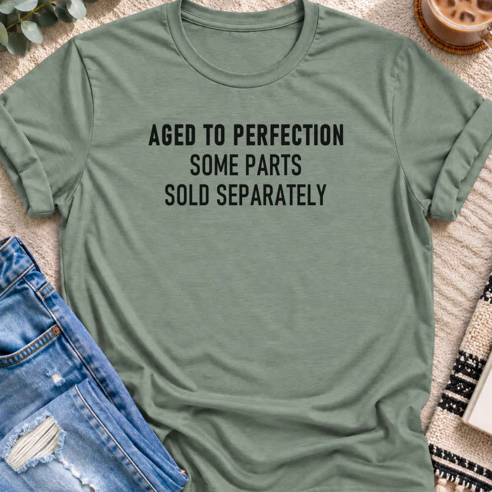 Aged to Perfection, Parts Sold Separately T-shirt in Sage - Quiet Chaos Co unisex mental health tee