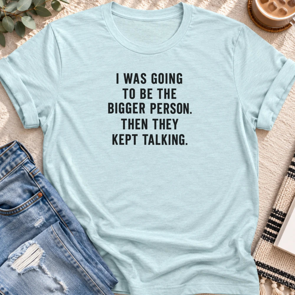 Bigger Person, Then They Kept Talking T-shirt in Heather Prism Ice Blue - Quiet Chaos Co unisex mental health tee