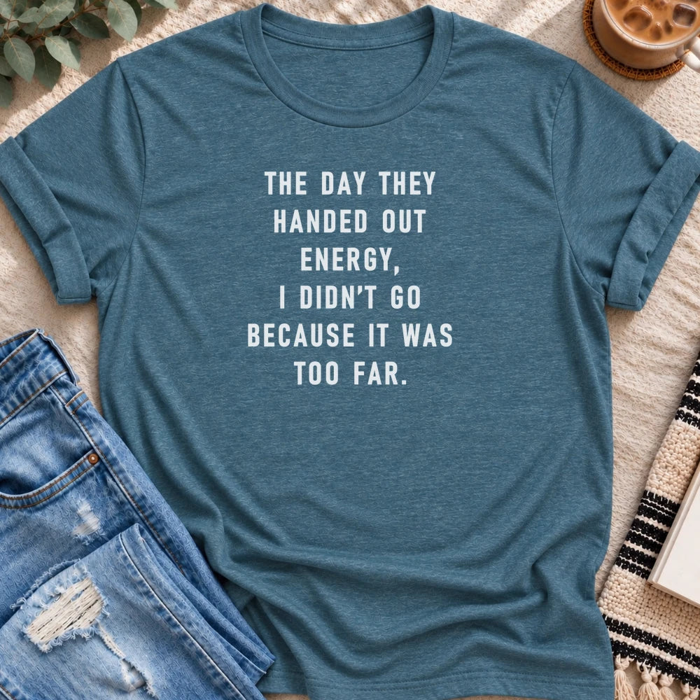 Didn't Go Because It Was Too Far T-shirt in Heather Deep Teal - Quiet Chaos Co unisex mental health tee