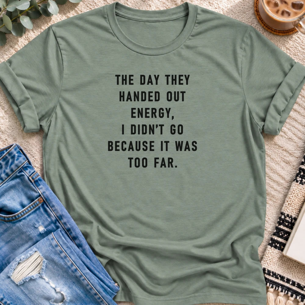Didn't Go Because It Was Too Far T-shirt in Sage - Quiet Chaos Co unisex mental health tee