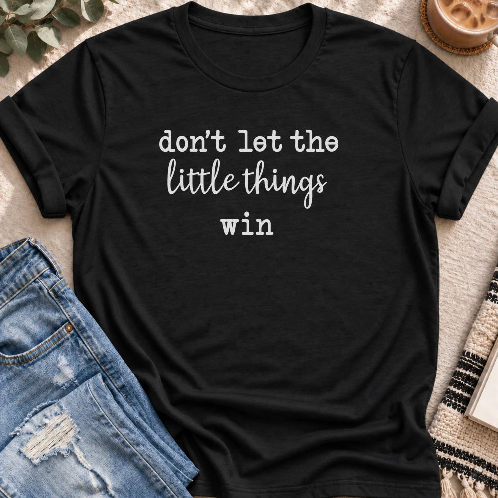 Don't Let the Little Things Win T-shirt in Black - Quiet Chaos Co unisex mental health tee