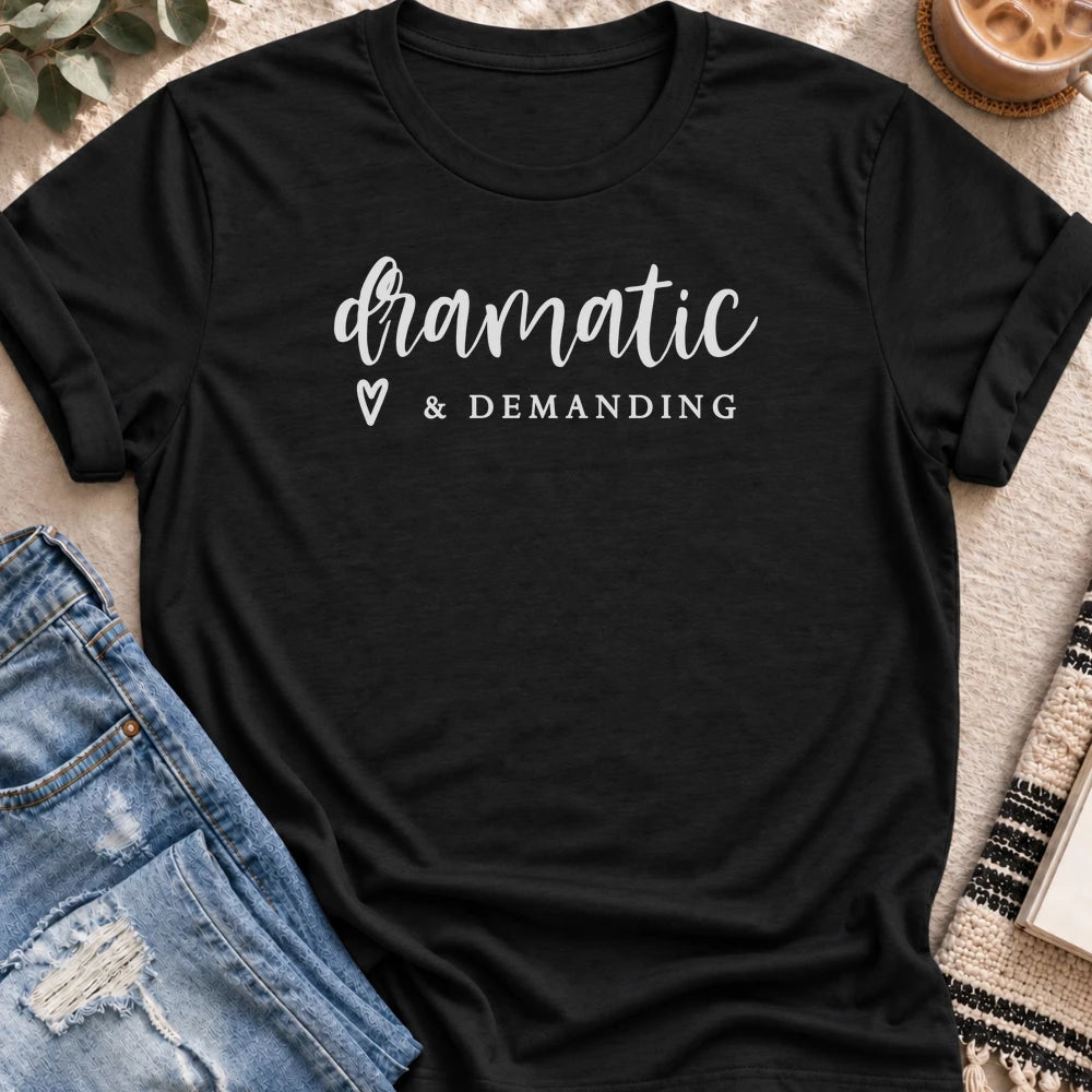 Dramatic & Demanding T-shirt in Black - Quiet Chaos Co unisex mental health tee