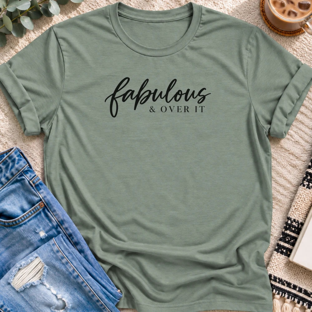 Fabulous & Over It T-shirt in Sage - Quiet Chaos Co unisex mental health tee