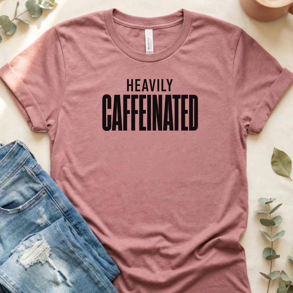 Heavily Caffeinated T-Shirt – Heather Mauve Bella Canvas Unisex Tee | Quiet Chaos Co