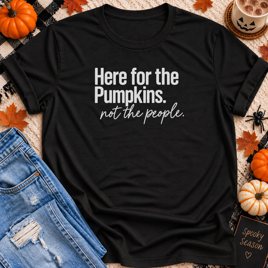 Here for the Pumpkins, Not the People T-Shirt in Black - Quiet Chaos Co unisex mental health tee