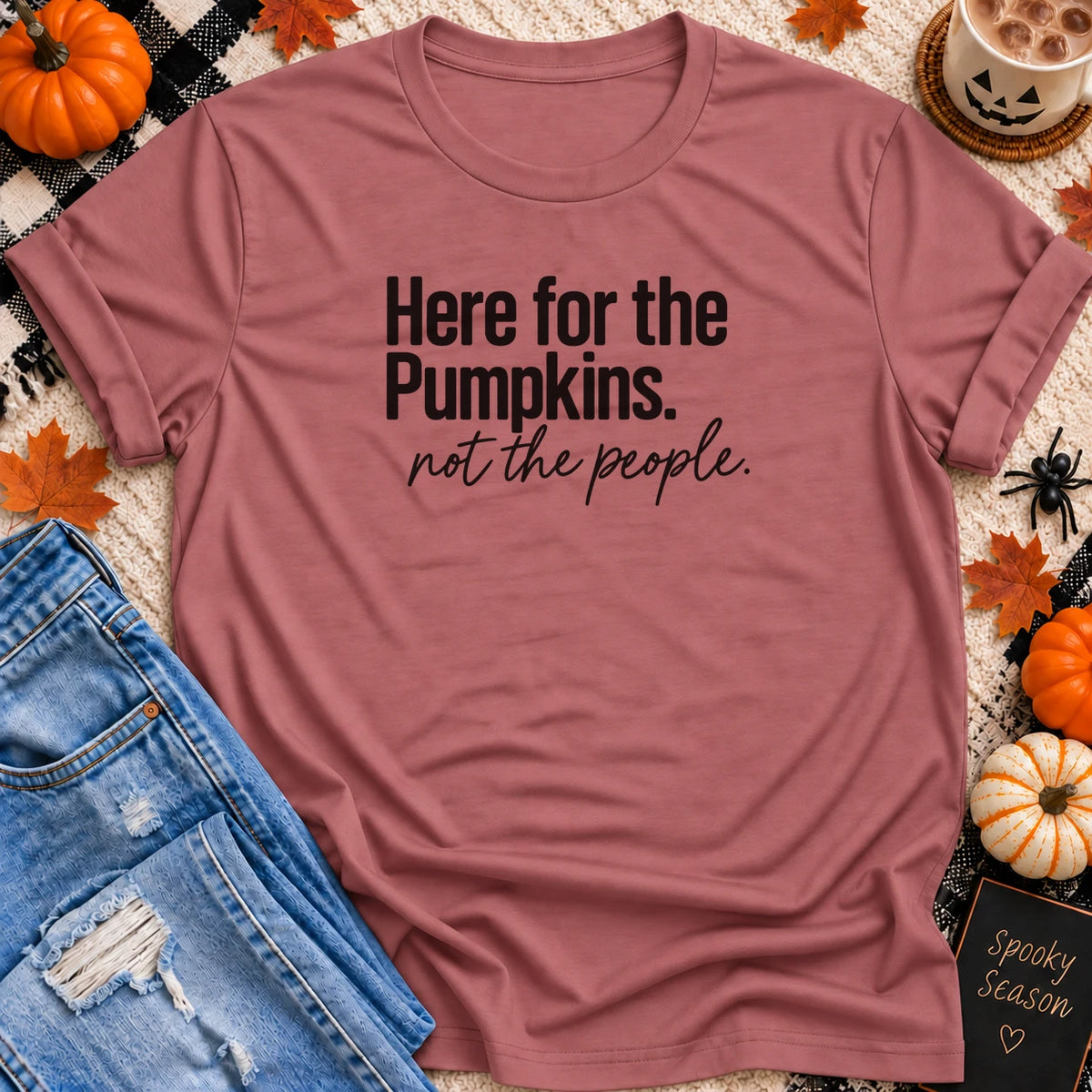 Here for the Pumpkins, Not the People T-Shirt in Mauve - Quiet Chaos Co unisex mental health tee