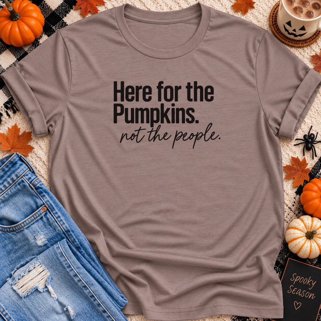 Here for the Pumpkins, Not the People T-Shirt in Pebble Brown - Quiet Chaos Co unisex mental health tee