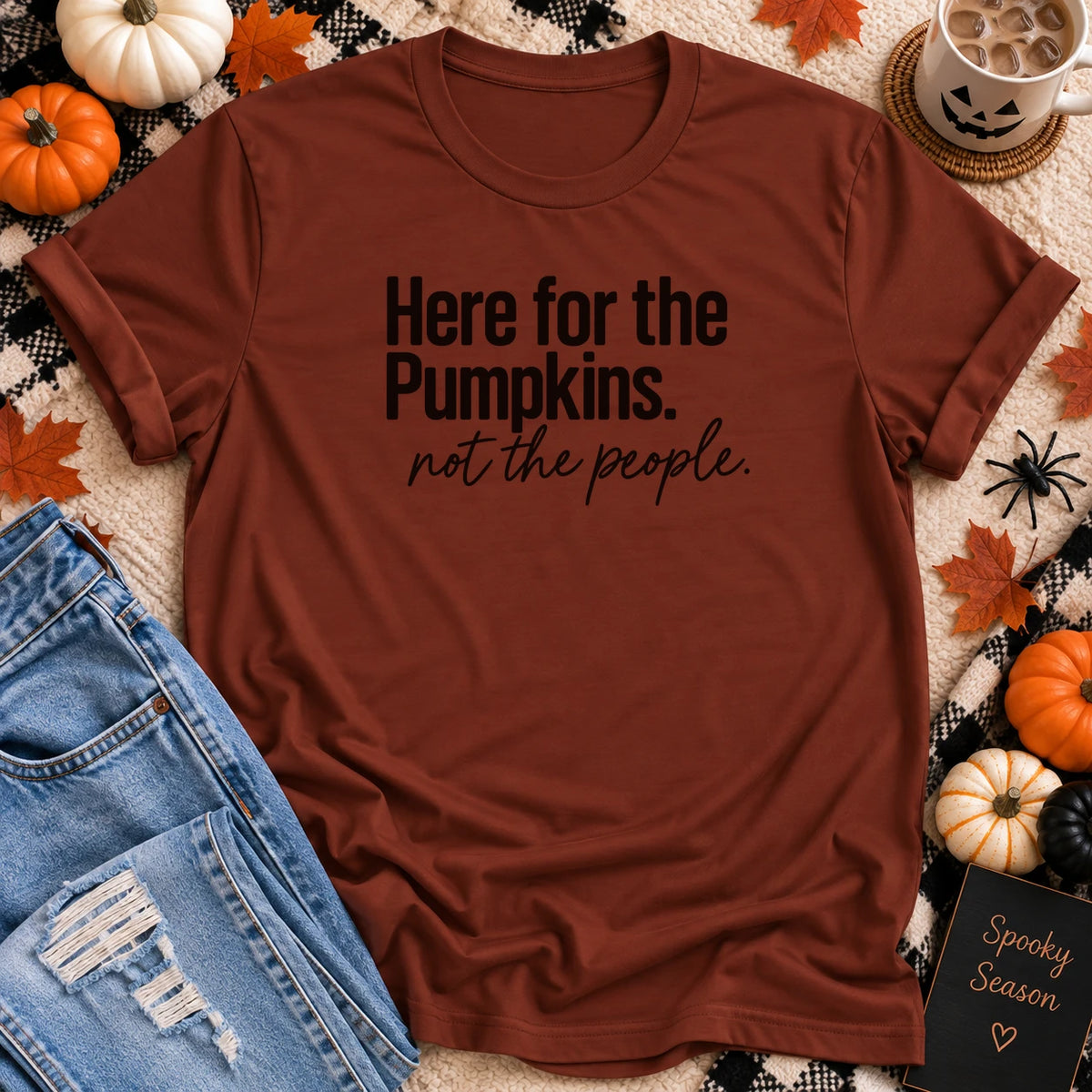 Here for the Pumpkins, Not the People T-Shirt in Rust - Quiet Chaos Co unisex mental health tee