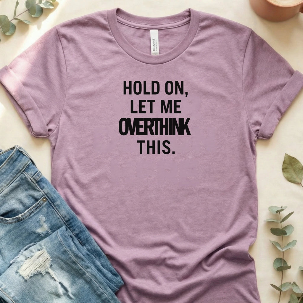 Hold On, Let Me Overthink This T-Shirt – Heather Prism Lilac Bella Canvas Unisex Tee | Quiet Chaos Co