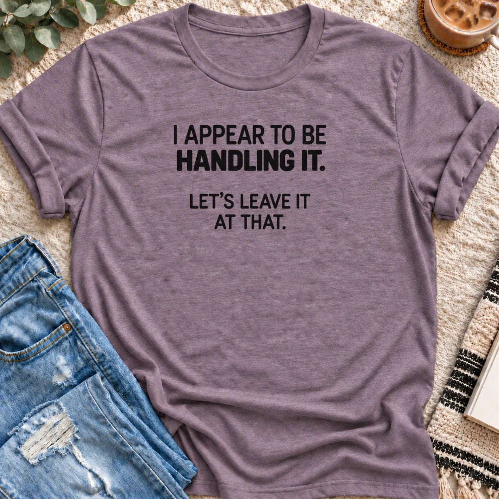 I Appear to Be Handling It T-shirt in Heather Purple - Quiet Chaos Co unisex mental health tee