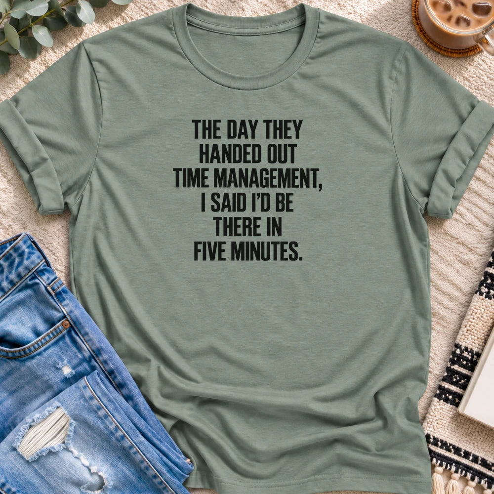 I'd Be There in Five Minutes T-shirt in Sage - Quiet Chaos Co unisex mental health tee