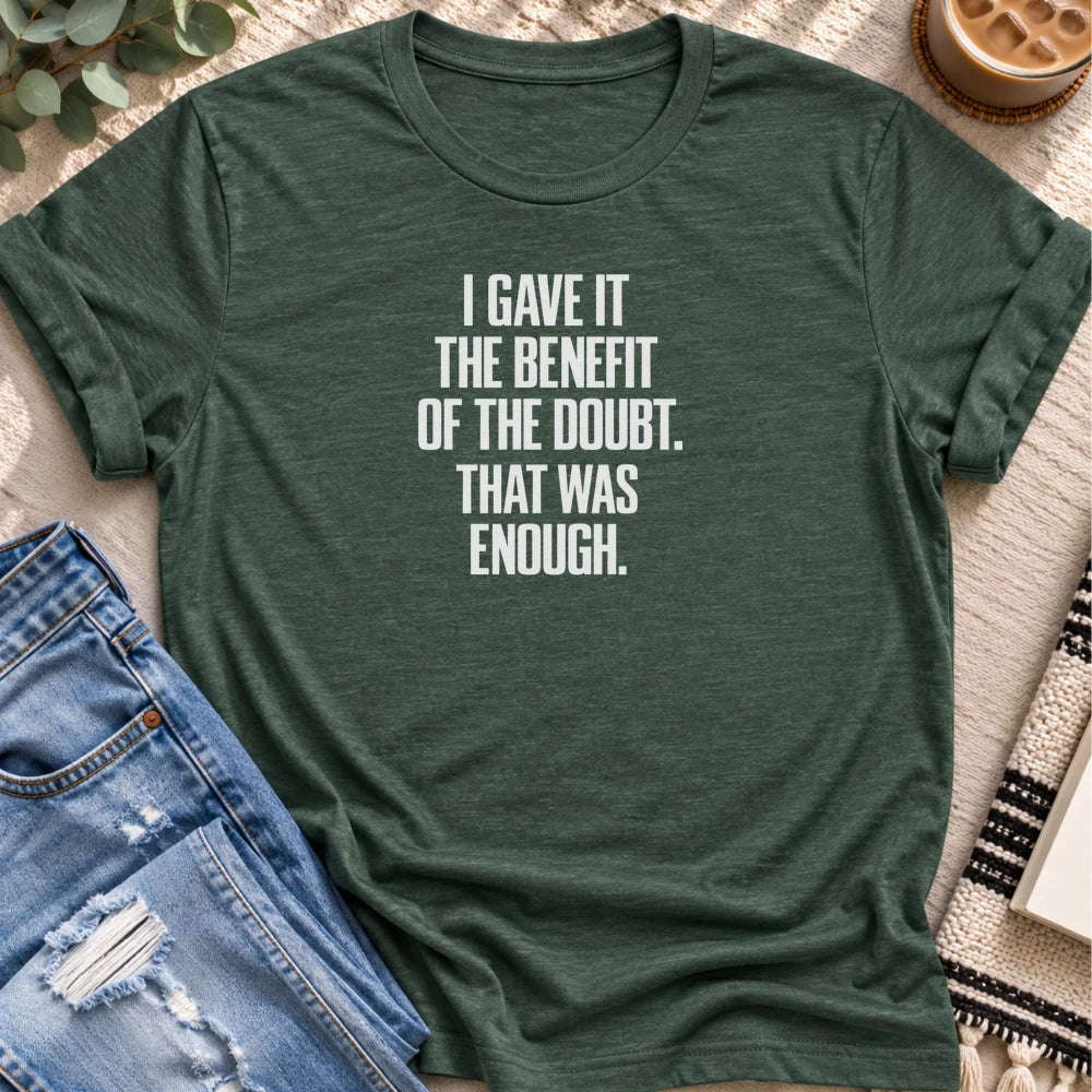 I Gave It the Benefit of the Doubt T-shirt in Heather Forest - Quiet Chaos Co unisex mental health tee