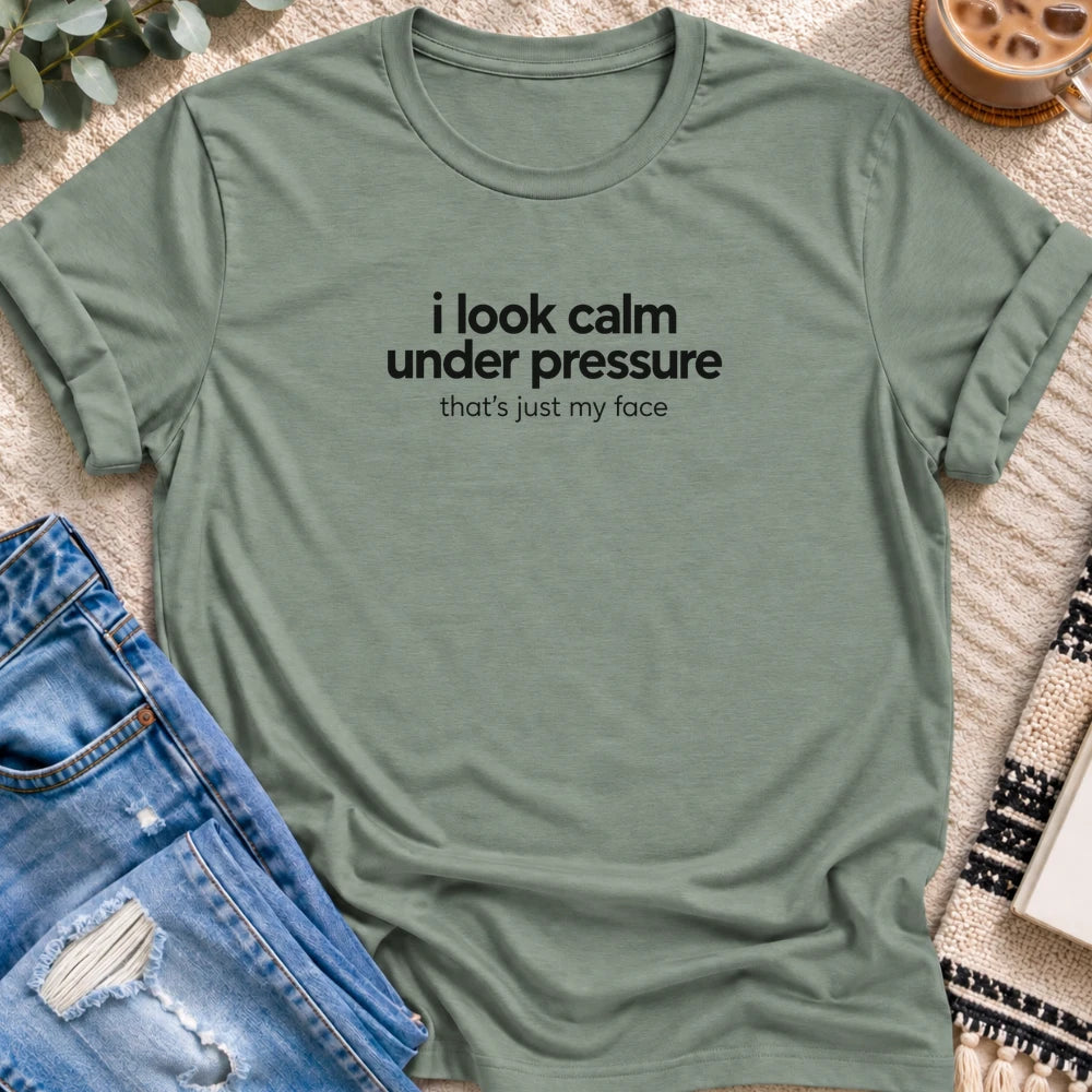 I Look Calm Under Pressure T-shirt in Sage - Quiet Chaos Co unisex mental health tee
