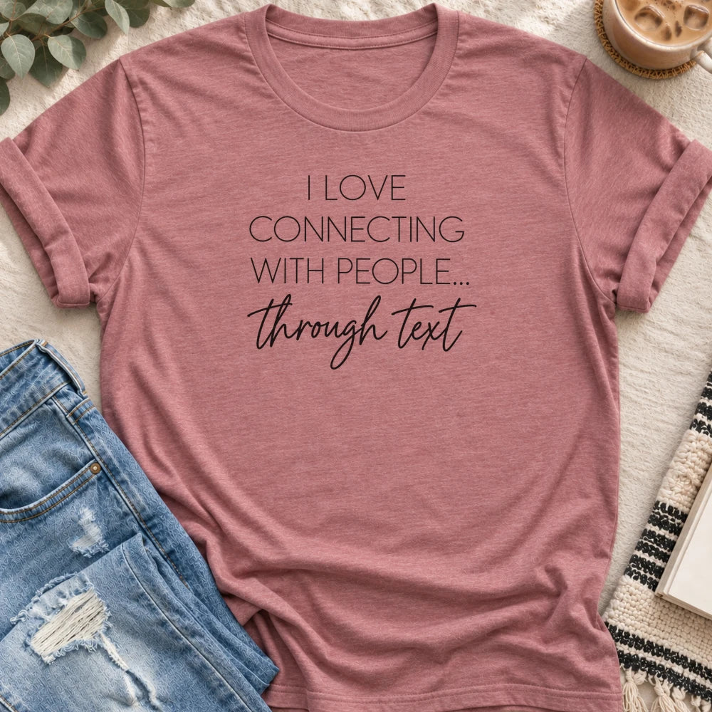 I Love Connecting With People Through Text T-Shirt in Heather Mauve - Quiet Chaos Co unisex mental health tee