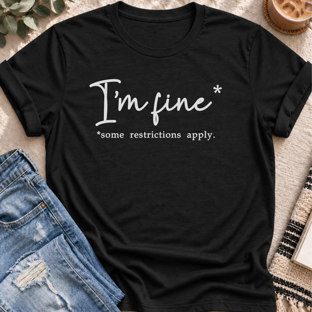 I'm Fine, Some Restrictions Apply T-shirt in Black - Quiet Chaos Co unisex mental health tee