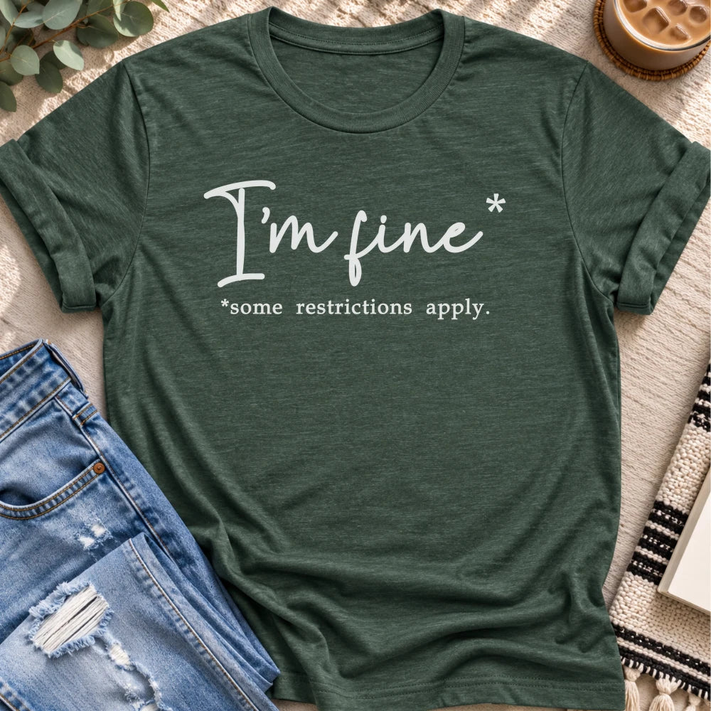 I'm Fine, Some Restrictions Apply T-shirt in Heather Forest - Quiet Chaos Co unisex mental health tee